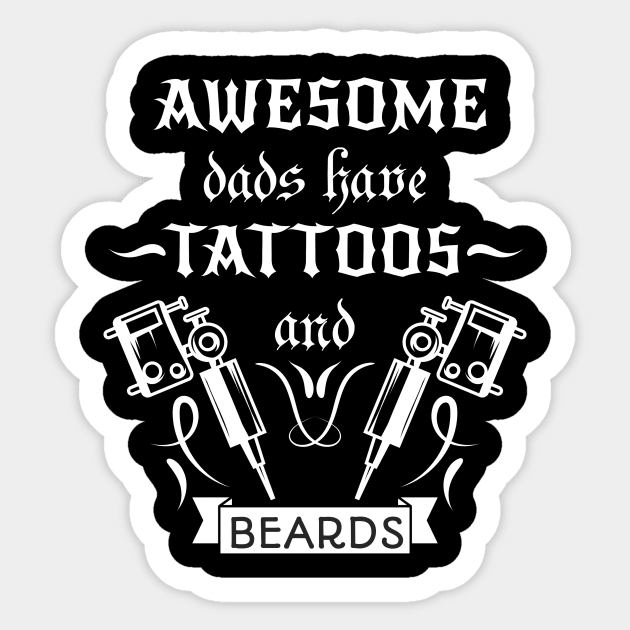 Awesome dads have tattoos and Beards - Sticker by andreperez87